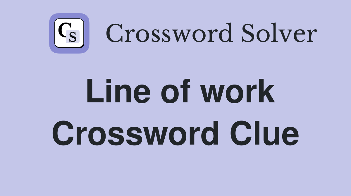 Line of work - Crossword Clue Answers - Crossword Solver
